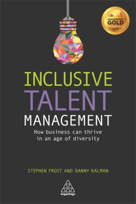 Inclusive Talent Management : How Business Can Thrive in an Age of Diversity