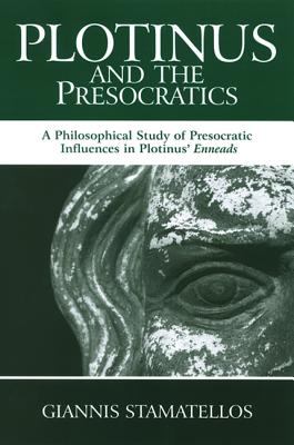 Plotinus and the Presocratics : A Philosophical Study of Presocratic Influences in Plotinus' Enneads