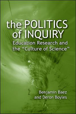 The Politics of Inquiry : Education Research and the Culture of Science