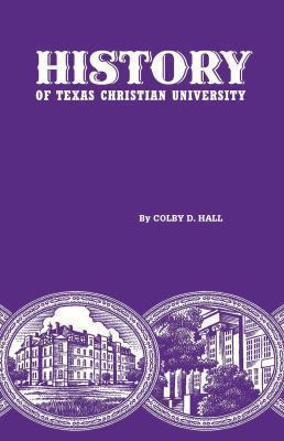 History of Texas Christian University : A College of the Cattle Frontier