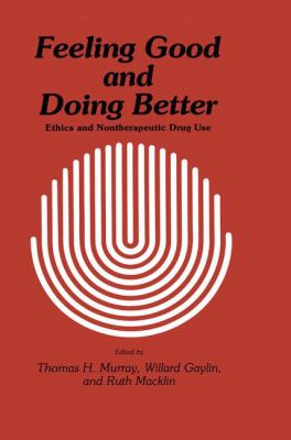 Feeling Good and Doing Better : Ethics and Nontherapeutic Drug Use