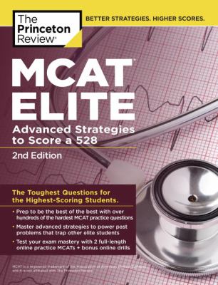 MCAT Elite, 2nd Edition : Advanced Strategies to Score A 528