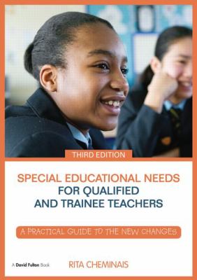 Special Educational Needs for Qualified and Trainee Teachers : A Practical Guide to the New Changes