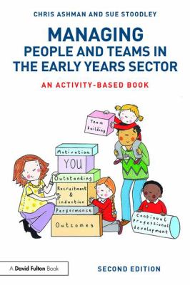 Managing People and Teams : Managing in the Early Years Sector: an Activity Based Book