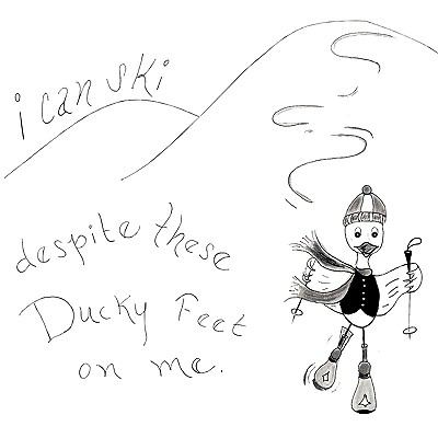I can ski despite these Ducky feet on Me
