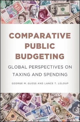 Comparative Public Budgeting : Global Perspectives on Taxing and Spending