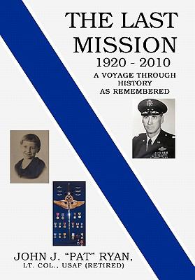 The Last Mission : A Voyage through History as Remembered