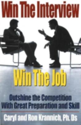 Win the Interview, Win the Job : Outshine the Competition with Great Preparation and Skill