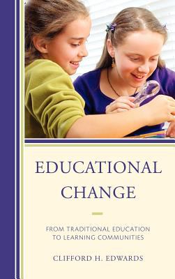 Educational Change : From Traditional Education to Learning Communities