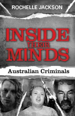 Inside Their Minds : Australian Criminals