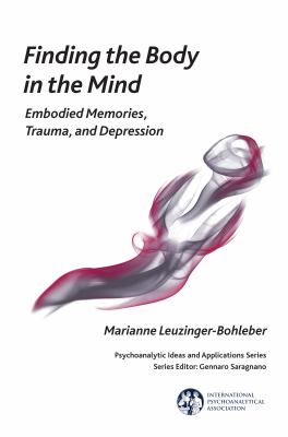 Finding the Body in the Mind : Psychoanalysis and Embodied Cognitive Science in Dialogue