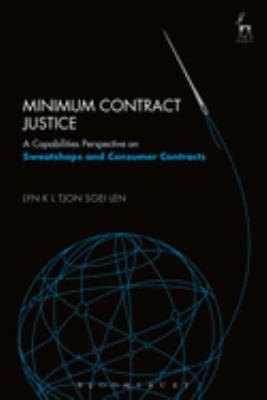 Minimum Contract Justice : A Capabilities Perspective on Sweatshops and Consumer Contracts
