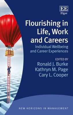 Flourishing in Life, Work and Careers : Individual Wellbeing and Career Experiences