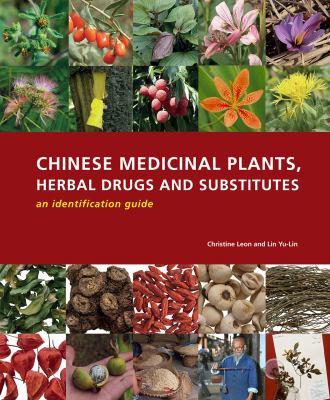 Chinese Medicinal Plants, Herbal Drugs and Substitutes : An Identification Guide