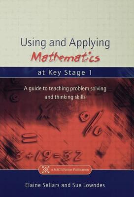 Using and Applying Mathematics at Key Stage 1 : A Guide to Teaching Problem Solving and Thinking Skills