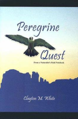 Peregrine Quest : From a Naturalist's Field Notebooks