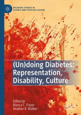 (un)doing Diabetes: Representation, Disability, Culture