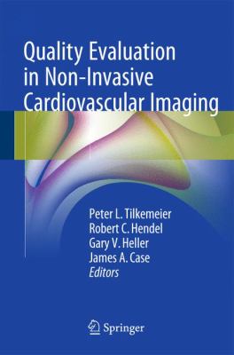 Quality Evaluation in Cardiovascular Imaging : A Handbook for Non-Invasive Cardiovascular Medicine