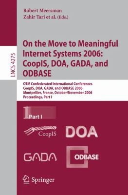 On the Move to Meaningful Internet Systems 2006 - Coopls, Doa, Gada, and Odabase : Otm Confederated International Conferences, Coopis, Doa, Gada, and Odbase 2006, Montpellier, France, October-November 2006, Proceedings