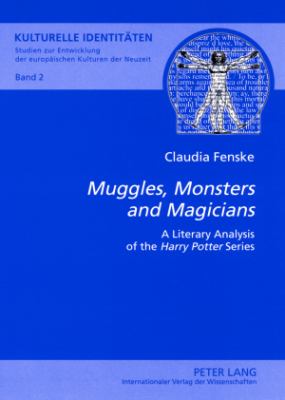«Muggles, Monsters and Magicians» : A Literary Analysis of the «Harry Potter» Series
