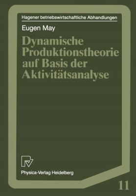 Dynamische Produktionstheorie Auf Basis der Aktivitätsanalyse