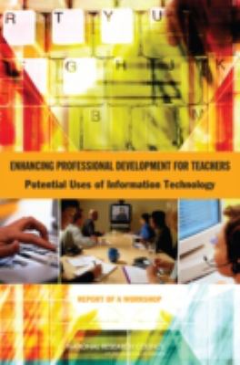 Enhancing Professional Development for Teachers : Potential Uses of Information Technology, Report of a Workshop