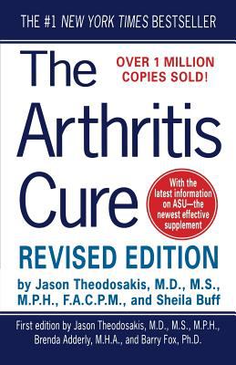 The Arthritis Cure : The Medical Miracle That Can Halt, Reverse, and May Even Cure Osteoarthritis