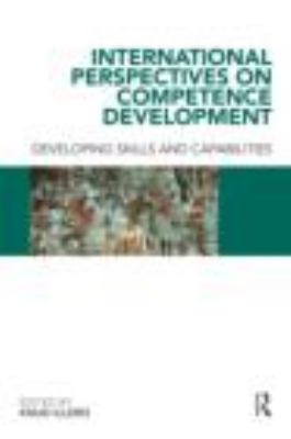 International Perspectives on Competence Development : Developing Skills and Capabilities