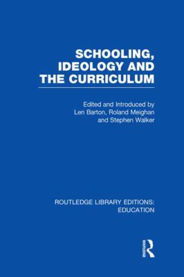 Schooling, Ideology and the Curriculum (RLE Edu L)