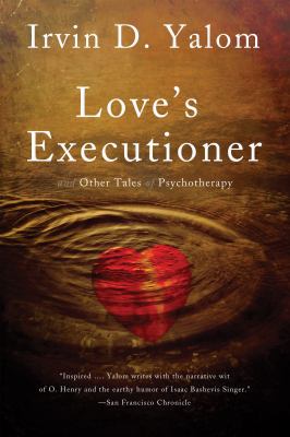 Love's Executioner : & Other Tales of Psychotherapy