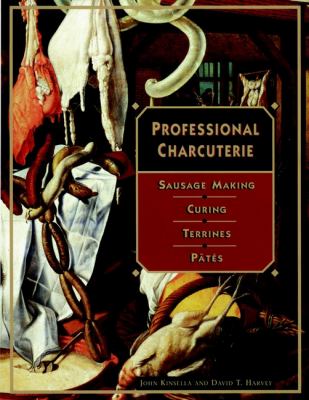 Professional Charcuterie : Sausage Making, Curing, Terrines, and Pâtés