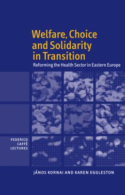 Welfare, Choice and Solidarity in Transition : Reforming the Health Sector in Eastern Europe