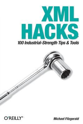 XML Hacks : 100 Industrial-Strength Tips and Tools