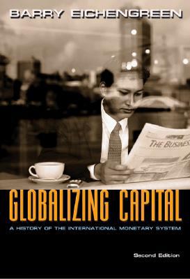 Globalizing Capital : A History of the International Monetary System - Second Edition