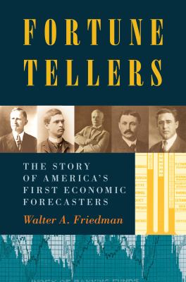 Fortune Tellers : The Story of America's First Economic Forecasters