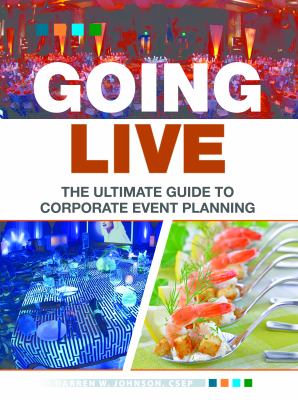 Going Live : The Ultimate Guide to Corporate Event Planning