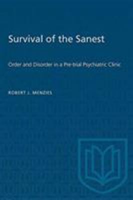 Survival of the Sanest : Order and Disorder in a Pretrial Psychiatric Clinic