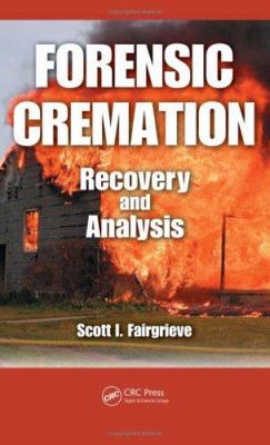 Forensic Cremation Recovery and Analysis