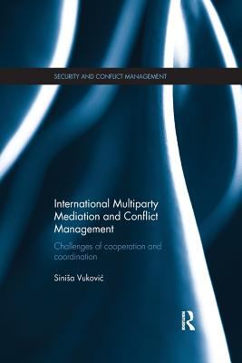 International Multiparty Mediation and Conflict Management : Challenges of Cooperation and Coordination