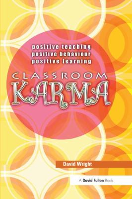 Classroom Karma : Positive Teaching, Positive Behaviour, Positive Learning