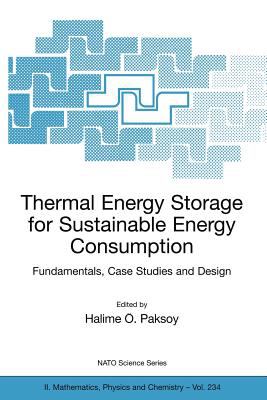 Thermal Energy Storage for Sustainable Energy Consumption : Fundamentals, Case Studies and Design