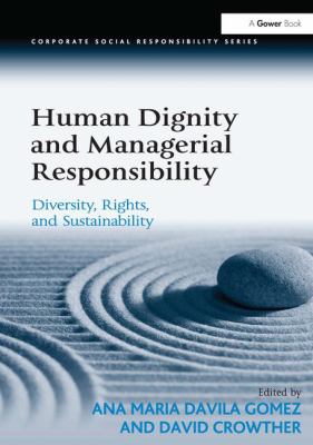 Human Dignity and Managerial Responsibility : Diversity, Rights, and Sustainability