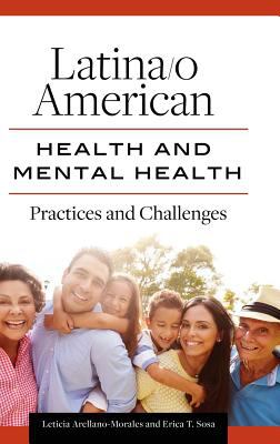 Latina/O American Health and Mental Health : Practices and Challenges
