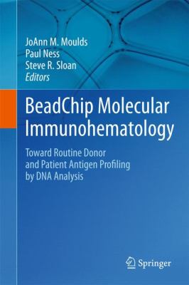 BeadChip Molecular Immunohematology : Toward Routine Donor and Patient Antigen Profiling by DNA Analysis