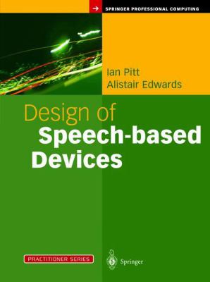 Design of Speech-Based Devices : A Practical Guide