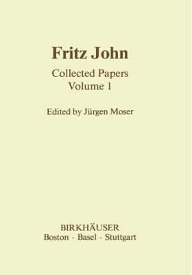 Fritz John : Collected Papers Volume 1