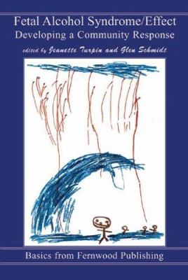 Fetal Alcohol Syndrome/Effect : Developing a Community Response