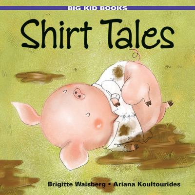 Shirt Tales (Big Kid Books)