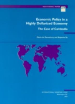 Economic Policy in a Highly Dollarized Economy : The Case of Cambodia