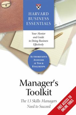 Manager's Toolkit : The 13 Skills Managers Need to Succeed